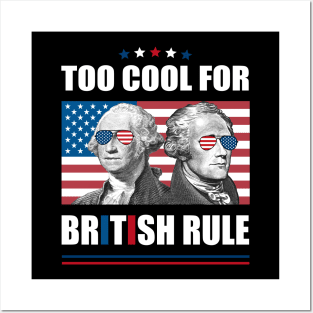 Too Cool For British Rule Washington Hamilton 4th Of July Posters and Art